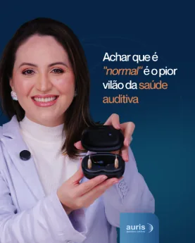 Anúncio Auris: achar que é normal é o pior vilão da saúde auditiva