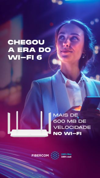 Story da campanha — Chegou a era do Wi-Fi 6