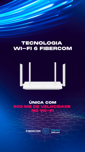 Peça de mídia paga — Tecnologia Wi-Fi 6 Fibercom